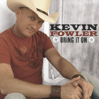 Kevin Fowler - Bring It On