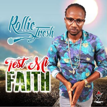 Rollie Fresh - Test Mi Faith