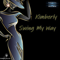 Kimberly - Swing My Way (Explicit)