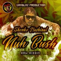 Shenko Nashinal - Nuh Bush