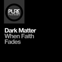 Dark Matter - When Faith Fades (7" Mix)