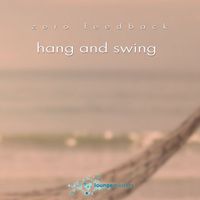 Zero Feedback - Hang And Swing