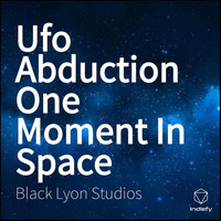 Black lyon Studios - Ufo Abduction One Moment In Space