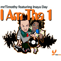 mrTimothy feat. Inaya Day - I Am Tha 1