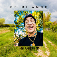 MK Papers - OK Mi Amor (Explicit)
