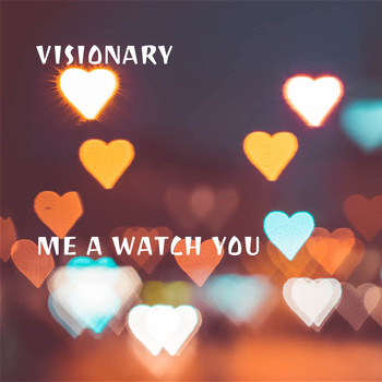 Visionary - Me a Watch You