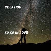 Creation - So So In Love