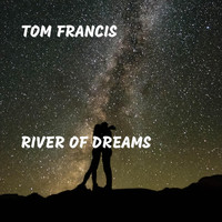 Tom Francis - River of Dreams