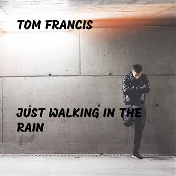 Tom Francis - Just Walking in the Rain