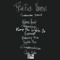 Primitive Weapons - Keep the Lights On