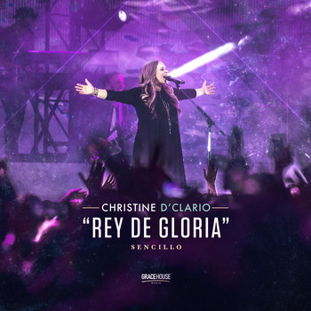 Christine D'Clario - Rey de Gloria