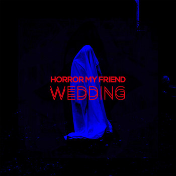 Horror My Friend - Wedding