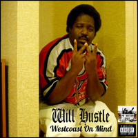 Will Hustle - Westcoast On Mind (Explicit)