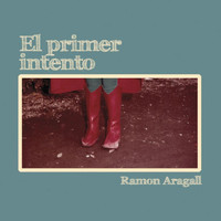 Ramon Aragall - El Primer Intento
