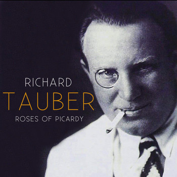 Richard Tauber - Roses Of Picardy