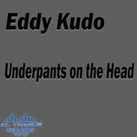 Eddy Kudo - Underpants on the Head
