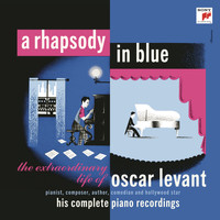 Oscar Levant - A Rhapsody in Blue - The Extraordinary Life of Oscar Levant