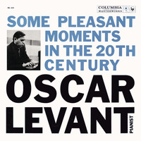 Oscar Levant - Oscar Levant - Some Pleasant Moments in the 20th Century