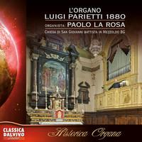 Paolo La Rosa - L’organo Luigi Parietti 1880 in Mezzoldo BG