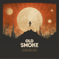 Old Smoke - In My Own Time
