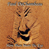 Paul Dechambeau - More Than Meets the Eye