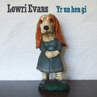 Lowri Evans - Yr Un Hen Gi