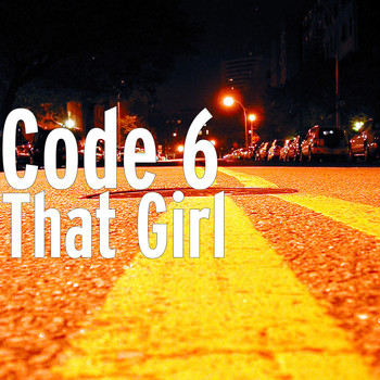 Code 6 - That Girl (Explicit)