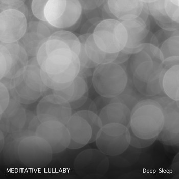 Deep Sleep Relaxation, Meditation Relaxation Club, Lullabies for Deep Meditation - 15 Sounds of Meditative Lullaby for Relaxation & Deep Sleep