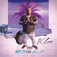 K.Lee - Hate It or Love It (Explicit)