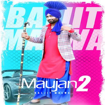 Baljit Malwa - Maujan 2