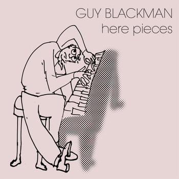 Guy Blackman - Here Pieces