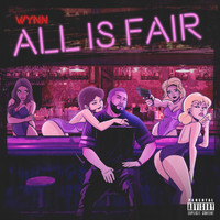 Wynn - All Is Fair (Explicit)