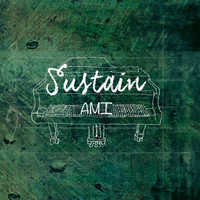 AMI - Sustain