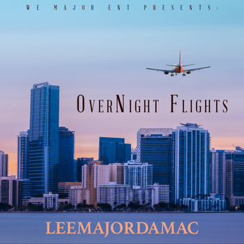 LeeMajorDaMac - Over Night Flights (Explicit)