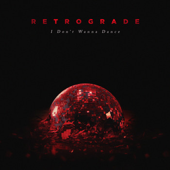 Retrograde - I Don't Wanna Dance