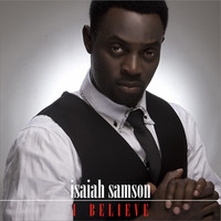 Isaiah Samson - I Believe