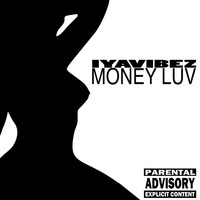 Iyavibez - Money Luv (Explicit)