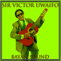 Sir Victor Uwaifo - Bayen Sound