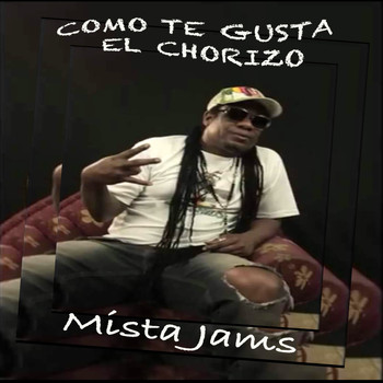 Mista Jams - Como Te Gusta el Chorizo