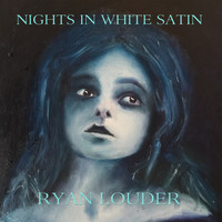 Ryan Louder - Nights In White Satin