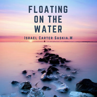 Israel Carter, Saskia.W / - Floating On The Water