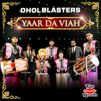 Dhol Blasters - Yaar Da Viah