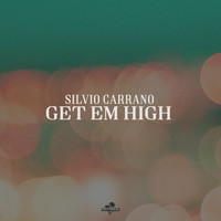 Silvio Carrano - Get Em High (Radio Edit)