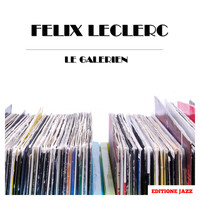Felix Leclerc - Le Galerien