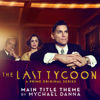 Mychael Danna - The Last Tycoon (Main Title Theme from the Prime Original Series)