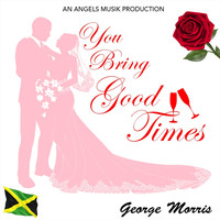 George Morris - You Bring Good Times