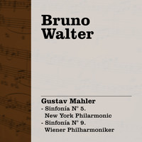 Bruno Walter - Bruno Walter: Mahler - Sinfonía N° 5. New York Philarmonic - Sinfonía N° 9. Wiener Philharmoniker