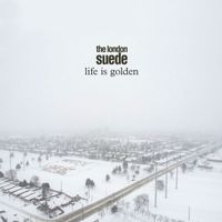 The London Suede - Life is Golden