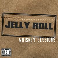 Jelly Roll - Whiskey Sessions (Explicit)