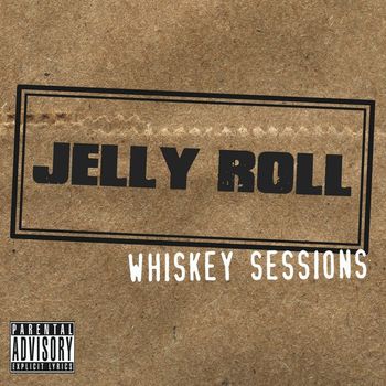 Jelly Roll - Whiskey Sessions (Explicit)